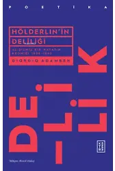 Hölderlin'in Deliliği;Alışılmış Bir Hayatın Kroniği 1806-1843