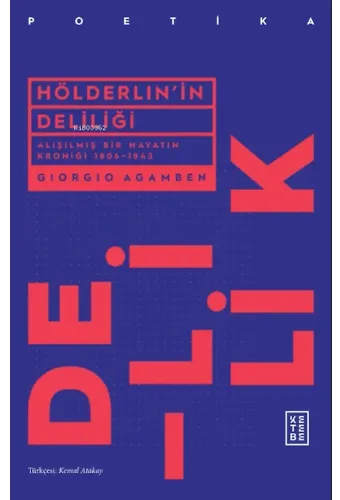 Hölderlin'in Deliliği;Alışılmış Bir Hayatın Kroniği 1806-1843