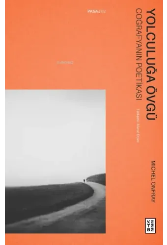 Yolculuğa Övgü;Coğrafyanın Poetikası