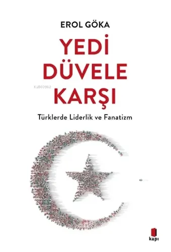 Yedi Düvele Karşı;Türklerde Liderlik ve Fanatizm