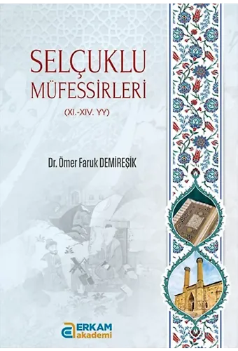 Selçuklu Müfessirleri (XI.-XIV. YY) - Dr. Ömer Faruk Demireşik