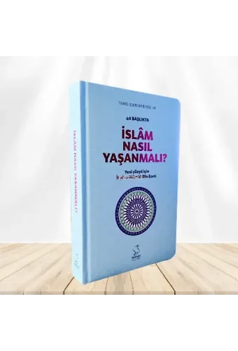 40 Başlıkta İslam Nasıl Yaşanmalı? (Ciltli)