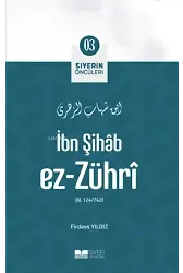 İbn Şihâb Ez-Zührî; Siyerin Öncüleri 03