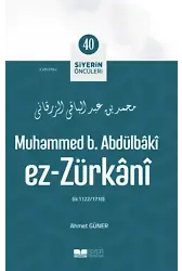 Muhammed B. Abdülbâkî Ez- Zürkânî; Siyerin Öncüleri 40