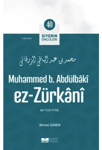 Muhammed B. Abdülbâkî Ez- Zürkânî; Siyerin Öncüleri 40