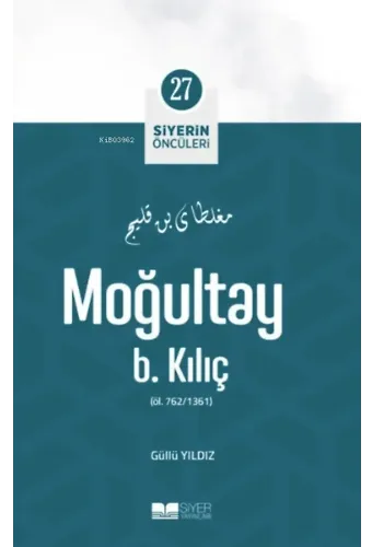 Moğultay B. Kılıç; Siyerin Öncüleri 27