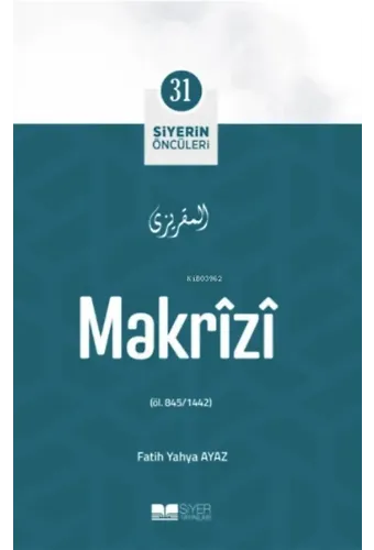 Makrîzî; Siyerin Öncüleri 31