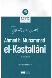 Ahmed B. Muhammed El-Kastallânî; Siyerin Öncüleri 35