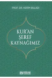 Kur’an Şeref Kaynağımız - Prof. Dr. Kerim Buladı