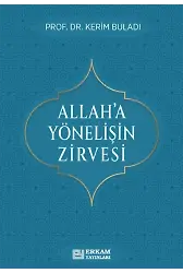Allah’a Yönelişin Zirvesi - Prof. Dr. Kerim Buladı