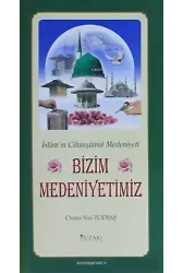 Bizim Medeniyetimiz (Kuşe) - Kutlu Doğum Serisi 9 ;İslam'ın Cihanşümul Medeniyeti