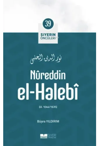 Nûreddin El-Halebî; Siyerin Öncüleri 39