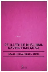 Delilleri İle Müslüman Kadının Fıkıh Kitabı
