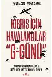 Kıbrıs İçin Havalandılar G-Günü;Son Tanıkların Anlatımlarıyla Kıbrıs Barış Harekâtı'nın Hava Cephesi