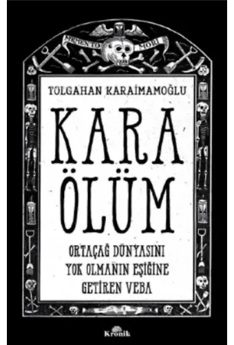 Kara Ölüm ;Ortaçağ Dünyasını Yok Olmanın Eşiğine Getiren Veba