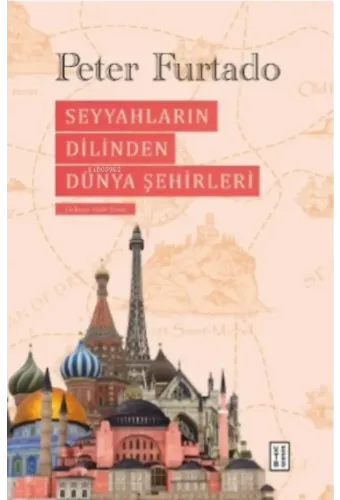 Seyyahların Dilinden Dünya Şehirleri
