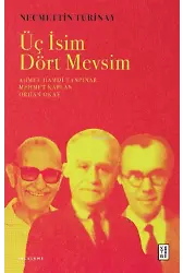 Üç İsim Dört Mevsim;Ahmet Hamdi Tanpınar Mehmet Kaplan Orhan Okay