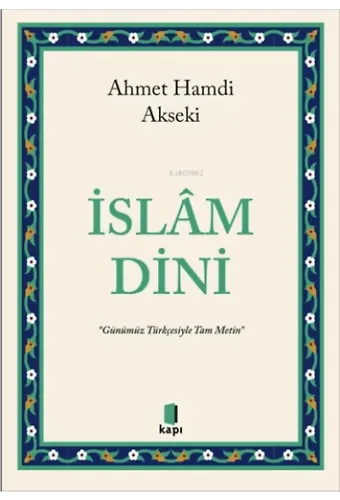 İslâm Dini ;Günümüz Türkçesiyle Tam Metin