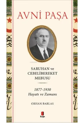 Saruhan ve Cebelibereket Mebusu 1877-1930 Hayatı ve Zamanı