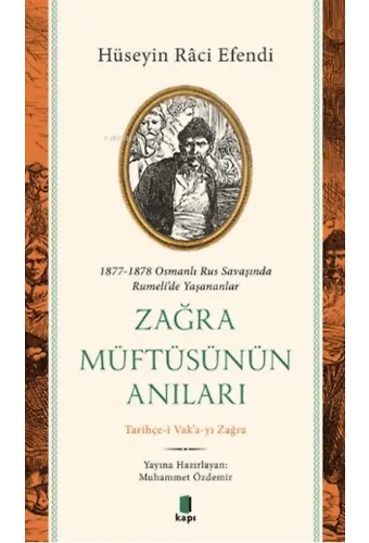 1877-1878 Osmanlı Rus Savaşında Rumeli'de Yaşananlar Zağra Müftüsünün Anıları;Tarihçe-i Vak'a-yı Zağra