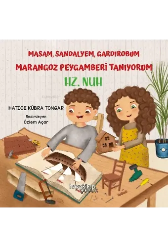 Masam, Sandalyem, Gardırobum Marangoz Peygamberi Tanıyorum - Hz. Nuh