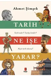 Tarih Ne İşe Yarar? ;Tarih nedir? Tarihçi kimdir? Niçin tarih Okuruz?