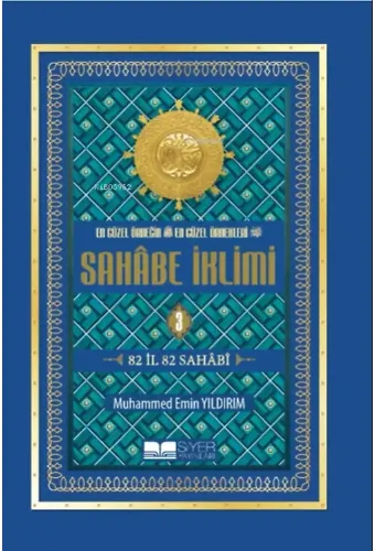 En Güzel Örneğin En Güzel Örnekleri Sahâbe İklimi (3. Cilt);82 İl 82 Sahabi