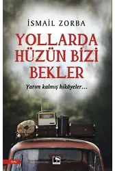 Yollarda Hüzün Bizi Bekler