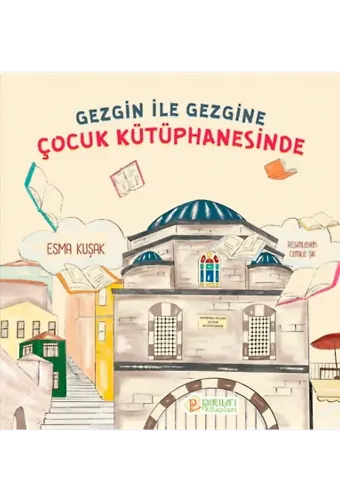 Gezgin ile Gezgine Çocuk Kütüphanesinde - Esma Kuşak