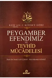 Kur’an-ı Kerim’e Göre Peygamber Efendimiz Ve Tevhid Mücâdelesi