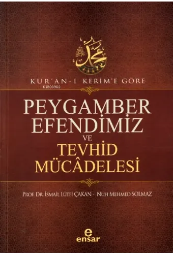 Kur’an-ı Kerim’e Göre Peygamber Efendimiz Ve Tevhid Mücâdelesi