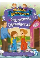 Sabretmeyi Öğreniyoruz - Hadisleri Öğreniyorum