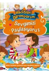 Sevgimizi Paylaşıyoruz - Hadisleri Öğreniyorum