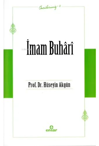 İmam Buhârî (Öncülerimiz-4)