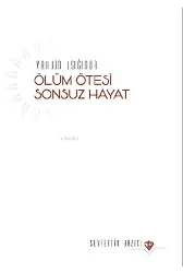 Vahyin Işığında Ölüm Ötesi Sonsuz Hayat