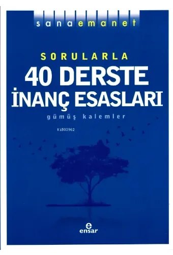 Sana Emanet Sorularla 40 Derste İnanç Esasları