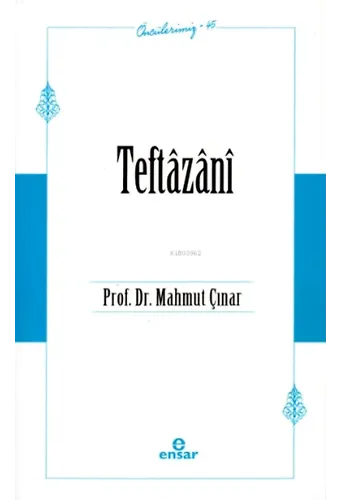 Teftâzânî (Öncülerimiz-45)