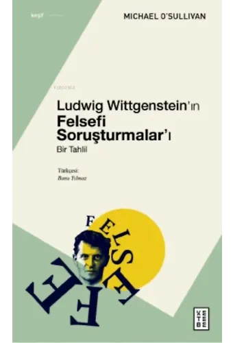 Ludwig Wittgenstein'ın Felsefi Soruşturmalar'ı;Bir Tahlil