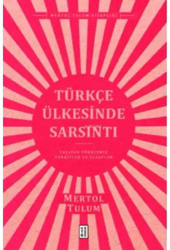 Türkçe Ülkesinde Sarsıntı;Yaşayan Türkçemiz - Tenkitler ve Cevaplar
