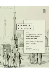 Ayasofya Risaleleri;Târih-i Beyân-ı Binâ-yı Ayasofya- yı Kebîr &amp; Târih-i Ayasofya
