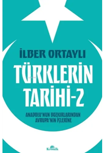 Türklerin Tarihi 2;Anadolu'nun Bozkırlarından Avrupa'nın İçlerine