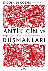 Antik Çin ve Düşmanları;Doğu Asya Tarihinde Göçebe Gücün Yükselişi