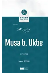 Musa B. Ukbe;Siyer'in Öncüleri
