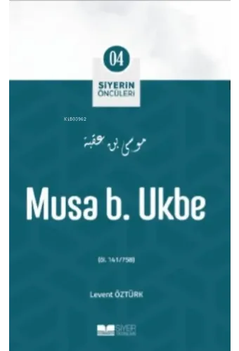 Musa B. Ukbe;Siyer'in Öncüleri