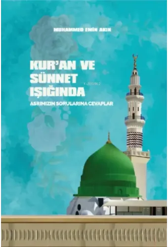 Kuran ve Sünnet Işığında Asrımızın Sorunlarına Cevaplar