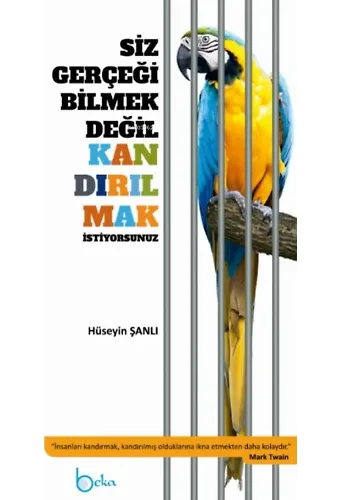 Siz Gerçeği Bilmek Değil Kandırılmak İstiyorsunuz