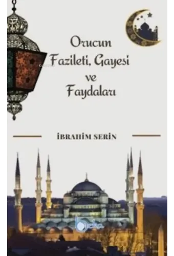 Orucun Faziletleri Gayesi ve Faydaları