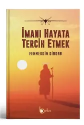 İmanı Hayata Tercih Etmek