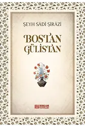 Bostan Gülistan - Şeyh Sâdî Şirâzî