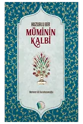 Huzurlu Bir Müminin Kalbi - Mehmet Ali Karahasanoğlu